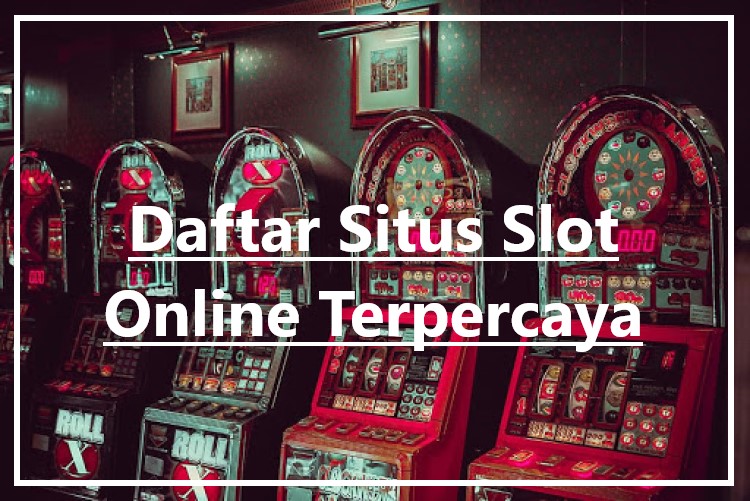 Daftar Situs Slot Online Android Terpercaya
