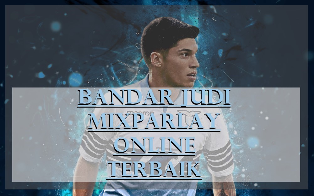 Bandar Judi Mixparlay Online Terbaik