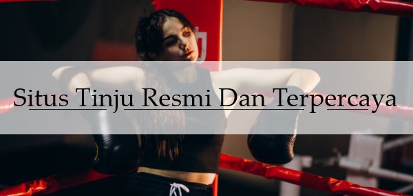 Situs Tinju Resmi dan Terpercaya